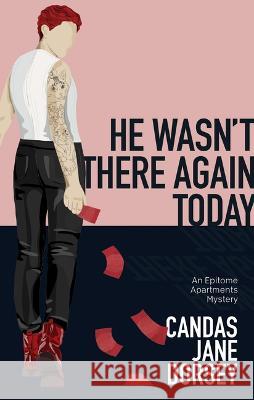 He Wasn't There Again Today: An Epitome Apartments Mystery Candas Jane Dorsey 9781770415577 ECW Press - książka