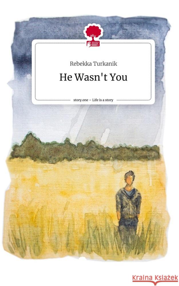 He Wasn't You. Life is a Story - story.one Turkanik, Rebekka 9783710841002 story.one publishing - książka