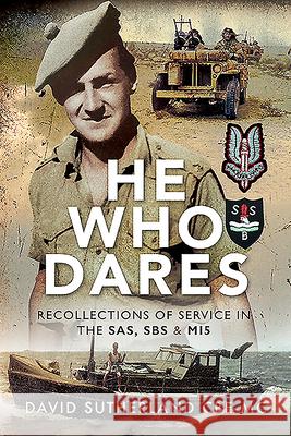 He Who Dares: Recollections of Service in the Sas, SBS and Mi5 David Sutherland 9781526782229 Pen & Sword Military - książka