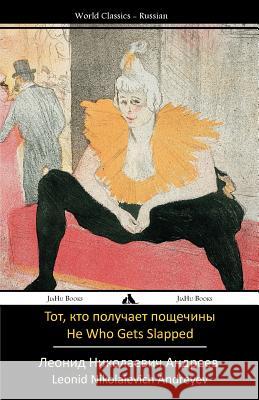 He Who Gets Slapped: Tot, Kto Poluchaet Poshchechiny Leonid Nikolaievich Andreyev 9781909669826 Jiahu Books - książka
