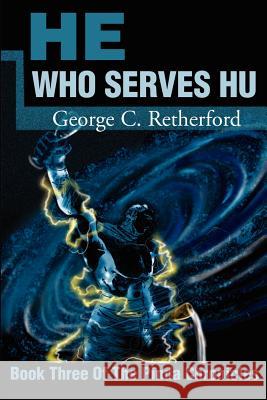 He Who Serves Hu George C. Retherford 9780595204489 Writer's Showcase Press - książka