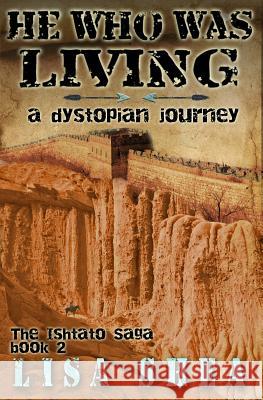 He Who Was Living - A Dystopian Journey Lisa Shea 9781502375346 Createspace - książka