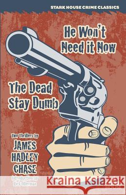 He Won't Need It Now / The Dead Stay Dumb James Hadley Chase Rick Ollerman 9781944520076 Stark House Press - książka