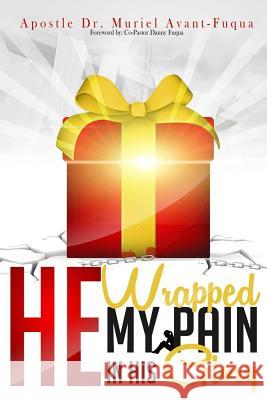 He Wrapped My Pain In His Glory Fuqua, Muriel Avant 9781500707040 Createspace - książka