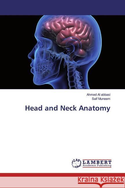 Head and Neck Anatomy Al abbasi, Ahmed; Muneem, Saif 9786139904181 LAP Lambert Academic Publishing - książka