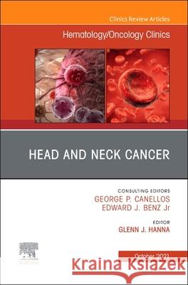 Head and Neck Cancer, an Issue of Hematology/Oncology Clinics of North America, 35 Glenn J. Hanna 9780323809306 Elsevier - książka