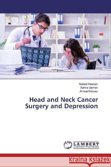 Head and Neck Cancer Surgery and Depression Hassan, Nabeel; Usman, Rahila; Nawaz, Ahmad 9786139458547 LAP Lambert Academic Publishing - książka