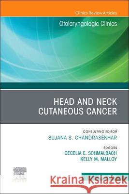 Head and Neck Cutaneous Cancer, an Issue of Otolaryngologic Clinics of North America, Volume 54-2 Cecelia E. Schmalbach Kelly M. Malloy 9780323813174 Elsevier - książka