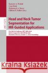 Head and Neck Tumor Segmentation for MR-Guided Applications: First MICCAI Challenge, HNTS-MRG 2024, Held in Conjunction with MICCAI 2024, Marrakesh, Morocco, October 17, 2024, Proceedings Kareem A. Wahid, Cem Dede, Mohamed A. Naser 9783031832734 Springer International Publishing AG