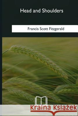 Head and Shoulders F. Scott Fitzgerald 9781985034655 Createspace Independent Publishing Platform - książka
