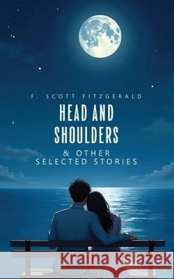 Head and Shoulders & Other Selected Stories F Scott Fitzgerald 9789371255189 Jollyjoy Books Pvt Ltd - książka