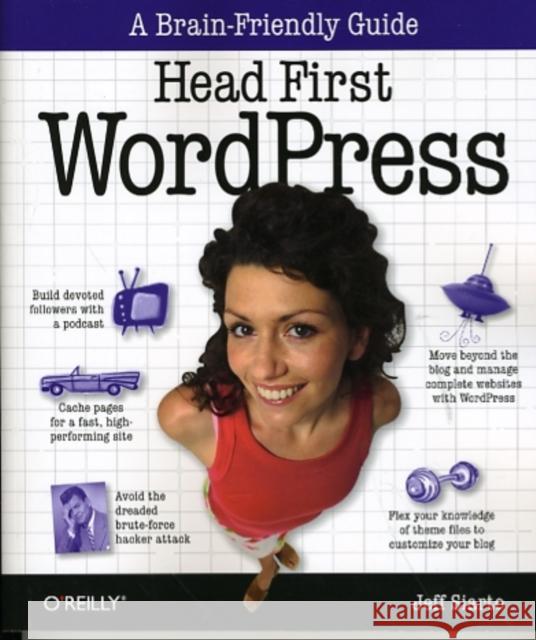 Head First Wordpress: A Brain-Friendly Guide to Creating Your Own Custom Wordpress Blog Siarto, Jeff 9780596806286 O'Reilly Media - książka
