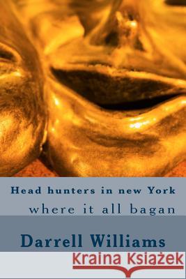 Head hunters in new York Williams, Darrell 9781542511919 Createspace Independent Publishing Platform - książka