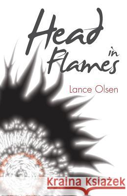 Head in Flames Lance Olsen 9780998403748 Widow and Orphan House - książka