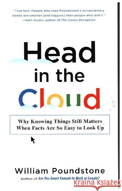 Head in the Cloud : Why Knowing Things Still Matters When Facts Are So Easy to Look Up Poundstone, William 9780316553278 Little, Brown and Company - książka