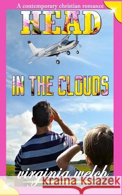 Head in the Clouds Virginia Welch 9781519213662 Createspace Independent Publishing Platform - książka
