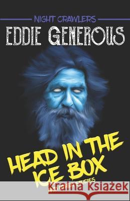 Head in the Icebox and Other Stories Eddie Generous 9781998763009 Unnerving - książka