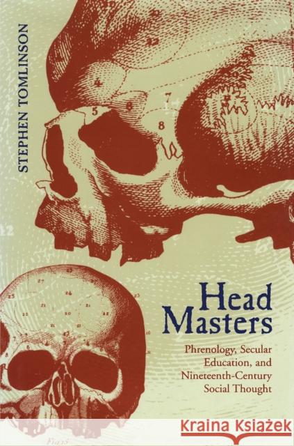 Head Masters: Phrenology, Secular Education, and Nineteenth-Century Social Thought Tomlinson, Stephen 9780817357634 University Alabama Press - książka