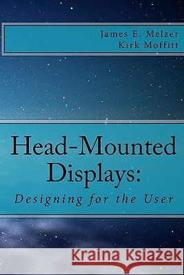 Head--Mounted Displays: : Designing for the User Moffitt, Kirk 9781456563493 Createspace - książka