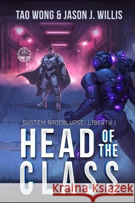 Head of the Class: Book One of the System Apocalypse Liberty series Tao Wong Jason J. Willis 9781778552137 Starlit Publishing - książka