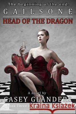 Head of the Dragon Mr Casey Glanders Mrs Rebecca White-Glanders Mrs Denise Huston 9781986569293 Createspace Independent Publishing Platform - książka