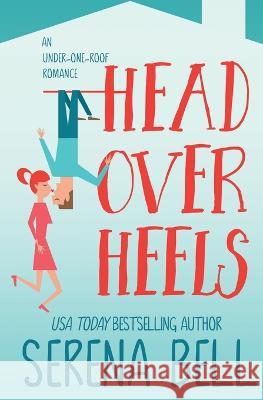 Head Over Heels: A Steamy Single Dad Romantic Comedy Serena Bell   9781953498175 Serena Bell Books - książka