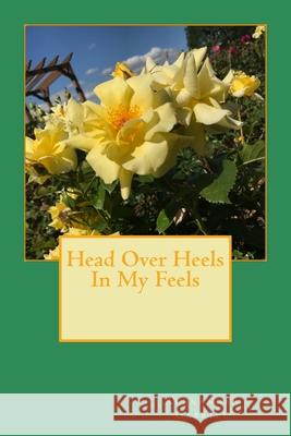 Head Over Heels In My Feels Alexander Gabriel 9781986662758 Createspace Independent Publishing Platform - książka