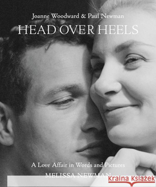 Head Over Heels: Joanne Woodward and Paul Newman: A Love Affair in Words and Pictures Melissa Newman 9780316526005 Little, Brown & Company - książka
