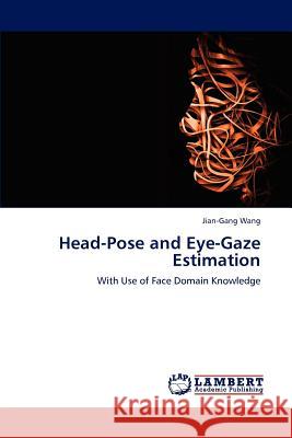 Head-Pose and Eye-Gaze Estimation Jian-Gang Wang 9783659132100 LAP Lambert Academic Publishing - książka