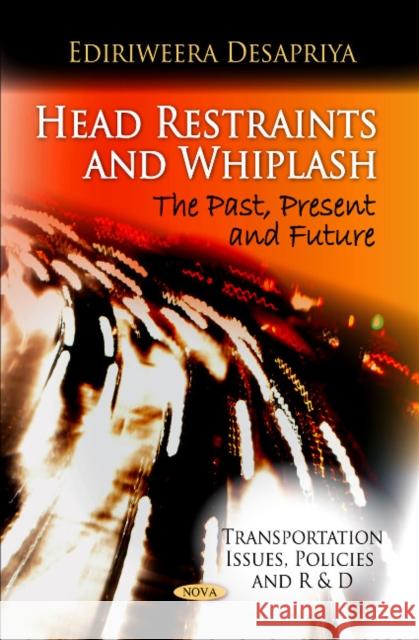 Head Restraints & Whiplash: The Past, Present & Future Ediriweera Desapriya 9781616681500 Nova Science Publishers Inc - książka