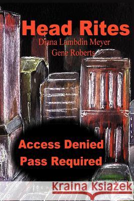 Head Rites: Access Denied Pass Required Meyer, Diana Lambdin 9780595159338 Writer's Showcase Press - książka