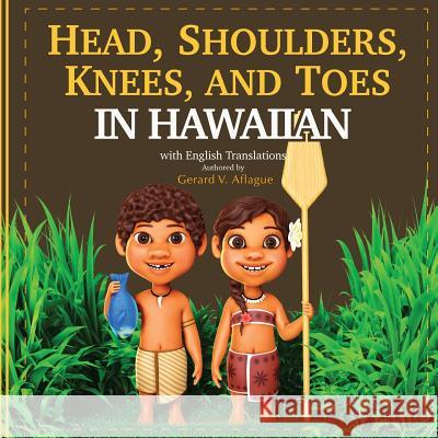 Head, Shoulders, Knees and Toes in Hawaiian Gerard Aflague Mary Aflague 9781977752444 Createspace Independent Publishing Platform - książka