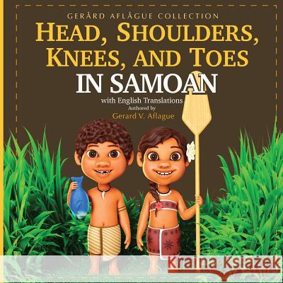 Head, Shoulders, Knees, and Toes in Samoan with English Translations Gerard Aflague 9781976295867 Createspace Independent Publishing Platform - książka