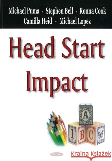 Head Start Impact Michael Puma, Stephen Bell, Ronna Cook, Camilla Heid, Michael Lopez 9781594548918 Nova Science Publishers Inc - książka