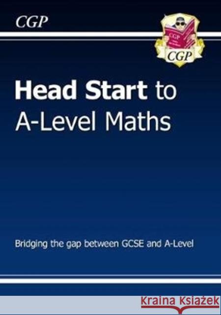 Head Start to A-Level Maths (with Online Edition) CGP Books 9781782947929 Coordination Group Publications Ltd (CGP) - książka