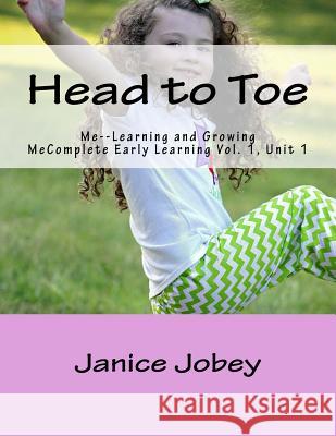 Head to Toe: Me--Learning and Growing Janice Jobey 9781548091477 Createspace Independent Publishing Platform - książka