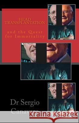 Head Transplantation: and the QUEST for IMMORTALITY Canavero, Sergio 9781503243224 Createspace - książka