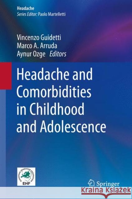 Headache and Comorbidities in Childhood and Adolescence Vincenzo Guidetti Marco Arruda Aynur Ozge 9783319547251 Springer - książka