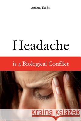 Headache is a Biological Conflict Taddei, Andrea 9781481143707 Createspace - książka