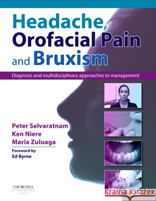 Headache, Orofacial Pain and Bruxism: Diagnosis and Multidisciplinary Approaches to Management(content Advisors: Stephen Friedmann Bdsc (Dental); Cath Selvaratnam, Peter 9780443103100  - książka