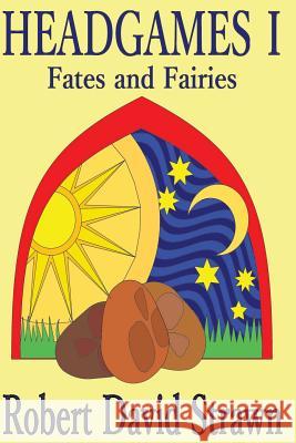 Headgames I: Fates and Fairies Robert David Strawn 9781517149833 Createspace Independent Publishing Platform - książka