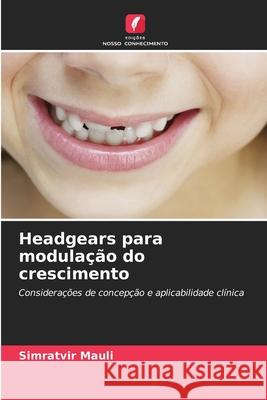 Headgears para modulação do crescimento Simratvir Mauli 9786202954747 Edicoes Nosso Conhecimento - książka