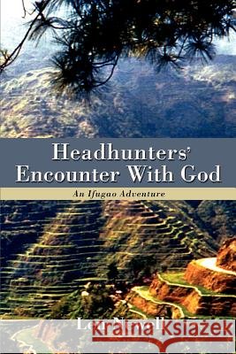 Headhunters' Encounter With God: An Ifugao Adventure Newell, Len 9780595406913 iUniverse - książka