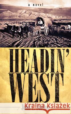 Headin' West Barlow, John L. 9781434328762 Authorhouse - książka