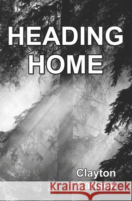 Heading Home Clayton B. Carlson 9781988226286 First Page Solutions - książka