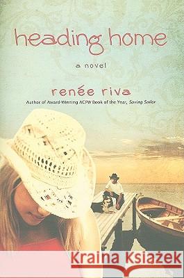 Heading Home: A Novel Renee Riva 9781434767769 David C Cook Publishing Company - książka