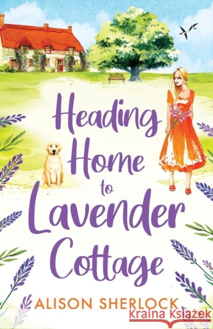 Heading Home to Lavender Cottage Alison Sherlock 9781804264348 Boldwood Books Ltd - książka