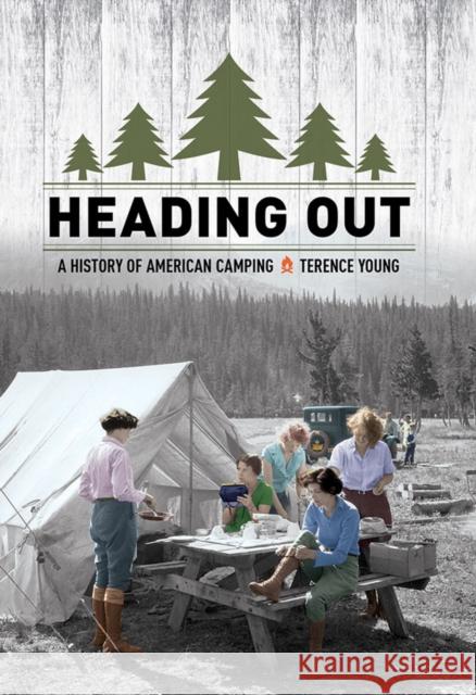 Heading Out: A History of American Camping Terence Young 9780801454028 Cornell University Press - książka