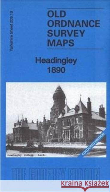 Headingley 1890: Yorkshire Sheet 203.13a Alan Godfrey 9781847849885 Alan Godfrey Maps - książka