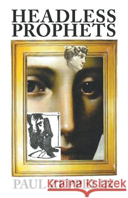 Headless Prophets Paul Zeppelin 9781663275448 iUniverse - książka